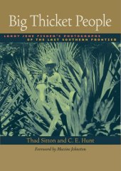 book Big Thicket People: Larry Jene Fisher's Photographs of the Last Southern Frontier (Bridwell Texas History)