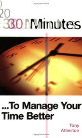 book 30 Minutes to Manage Your Time Better (30 Minutes Series)