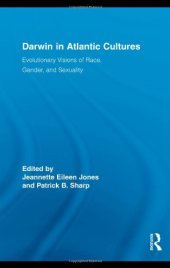 book Darwin in Atlantic Cultures: Evolutionary Visions of Race, Gender, and Sexuality (Routledge Research in Atlantic Studies)