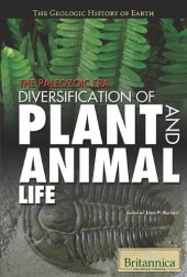 book The Paleozoic Era: Diversification of Plant and Animal Life (The Geologic History of Earth)