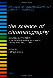 book The Science of Chromatography Lectures Presented at the A J F! Martin Honorary Symposium, Urbino, May 2 7-37, 1985