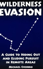 book Wilderness Evasion: A Guide To Hiding Out and Eluding Pursuit in Remote Areas