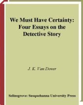 book We Must Have Certainty: Four Essays On The Detective Story