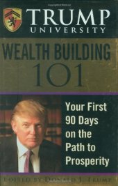 book Trump University Wealth Building 101: Your First 90 Days on the Path to Prosperity (Trump University)