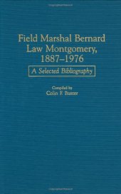 book Field Marshal Bernard Law Montgomery, 1887-1976: A Selected Bibliography (Bibliographies of Battles and Leaders)