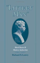 book ''Littery Man'': Mark Twain and Modern Authorship (Commonwealth Center Studies in American Culture)