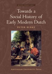 book Towards a Social History of Early Modern Dutch (AUP - Meertens Ethnology Lectures)