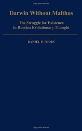 book Darwin without Malthus: The Struggle for Existence in Russian Evolutionary Thought (Monographs on the History and Philosophy of Biology)