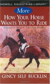 book More How Your Horse Wants You to Ride: Advanced Basics, The Fun Begins (Howell Equestrian Library)