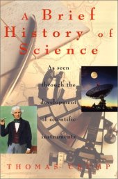 book A Brief History of Science: As Seen Through the Development of Scientific Instruments