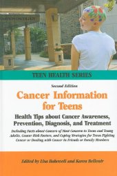 book Cancer Information for Teens: Health Tips About Cancer Awareness, Prevention, Diagnosis, and Treatment (Teen Health Series)