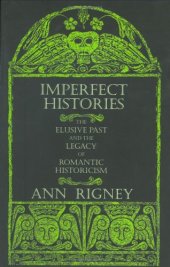 book Imperfect Histories: The Elusive Past and the Legacy of Romantic Historicism