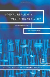 book Magical Realism in West African Fiction: Seeing with a Third Eye (Routledge Research in Postcolonial Literatures, 1)