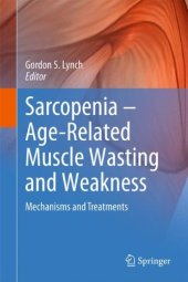book Sarcopenia – Age-Related Muscle Wasting and Weakness: Mechanisms and Treatments