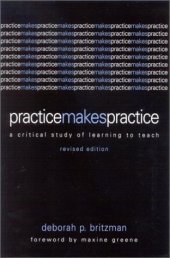 book Practice Makes Practice: A Critical Study of Learning to Teach