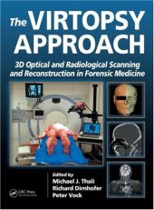 book The Virtopsy Approach: 3D Optical and Radiological Scanning and Reconstruction in Forensic Medicine