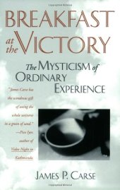 book Breakfast at the Victory: The Mysticism of Ordinary Experience