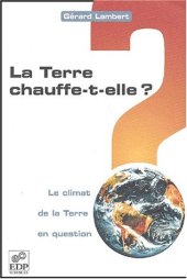 book La Terre chauffe-t-elle ? : le climat de la Terre en question