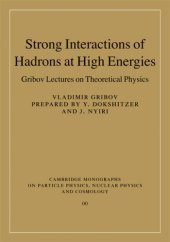 book Strong Interactions of Hadrons at High Energies: Gribov Lectures on Theoretical Physics (Cambridge Monographs on Particle Physics, Nuclear Physics and Cosmology)