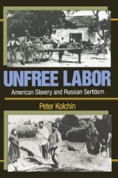 book Unfree Labor: American Slavery and Russian Serfdom (Belknap Press)