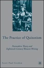 book The Practice of Quixotism: Postmodern Theory and Eighteenth-Century Women's Writing