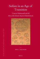 book Sufism in an Age of Transition: 'Umar al-Suhrawardi and the Rise of the Islamic Mystical Brotherhoods (Islamic History and Civilization)