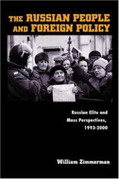 book The Russian People and Foreign Policy: Russian Elite and Mass Perspectives, 1993-2000