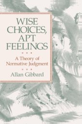 book Wise Choices, Apt Feelings: A Theory of Normative Judgment