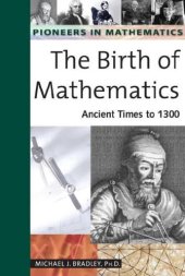 book The Birth of Mathematics: Ancient Times to 1300 (Pioneers in Mathematics, Volume 1)