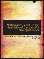 book Mathematics Series On the Definition of the Sum of a Divergent Series