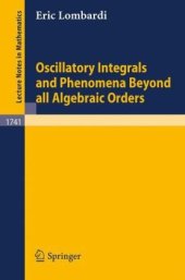 book Oscillatory Integrals and Phenomena Beyond all Algebriac Orders: With Applications to Homoclinic Orbits in Reversible Systems