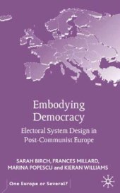 book Embodying Democracy: Electoral System Design in Post-Communist Europe