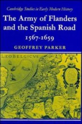 book The Army of Flanders and the Spanish Road 1567-1659: The Logistics of Spanish Victory and Defeat in the Low Countries’ Wars