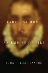 book The Farthest Home Is in an Empire of Fire: A Tejano Elegy