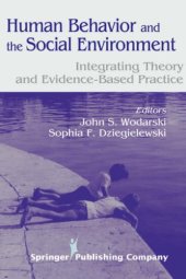 book Human Behavior and the Social Environment: Integrating Theory and Evidence-Based Practice