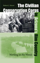book The Civilian Conservation Corps In Arizona'S Rim Country: Working In The Woods