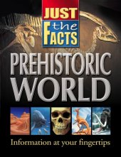 book Just the Facts Prehistoric World