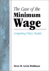 book The Case of the Minimum Wage: Competing Policy Models