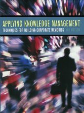 book Applying Knowledge Management: Techniques for Building Corporate Memories (The Morgan Kaufmann Series in Artificial Intelligence)