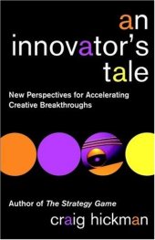 book An Innovator's Tale: New Perspectives for Accelerating Creative Breakthroughs