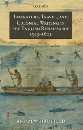 book Literature, Travel, and Colonial Writing in the English Renaissance, 1545-1625