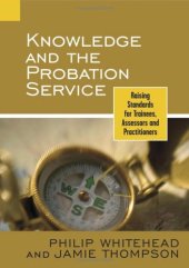 book Knowledge and the Probation Service: Raising Standards for Trainees, Assessors and Practitioners