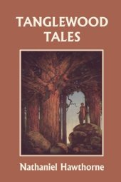 book Tanglewood Tales, Illustrated Edition