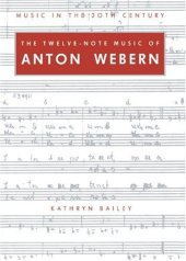 book The Twelve-Note Music of Anton Webern: Old Forms in a New Language (Music in the Twentieth Century)