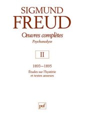 book Oeuvres completes - psychanalyse: volume 2 : 1893-1895, Etudes sur l'hysterie et textes anciens