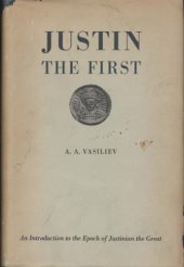 book Justin, the First: An Introduction to the Epoch of Justinian the Great