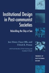 book Institutional Design in Post-Communist Societies: Rebuilding the Ship at Sea (Theories of Institutional Design)