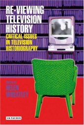 book Re-viewing Television History: Critical Issues in Television Historiography