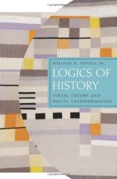 book Logics of History: Social Theory and Social Transformation (Chicago Studies in Practices of Meaning)