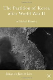 book The Partition of Korea after World War II: A Global History